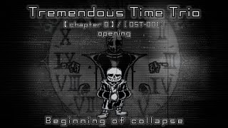 【Tremendous Time Trio】〔chapter 0 / OST-001 : opening〕［Beginning of collapse］