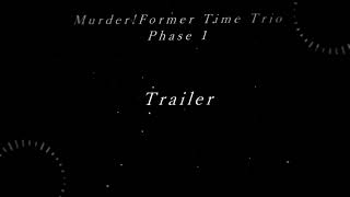 [Murder!Former Time Trio] - [Phase 1] Cover WIP