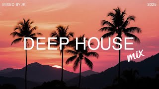 Deep House Mix 2025 Vol.7 | Mixed by JK Music
