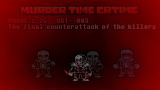 [Murder Time Crtime] - Phase 1.25: The Final Counterattack Of The Killers