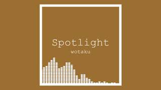 Spotlight / wotaku