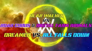 Alan Walker vs. Noah Cyrus & Digital Farm Animals - Dreamer vs. All Falls Down