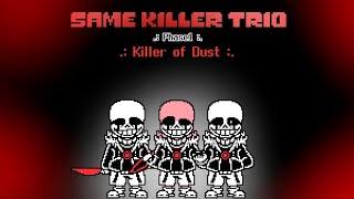 【Same Killer Trio】Phase1 - killer of dust -
