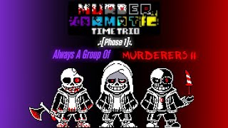 Murder!Karmatic Time Trio [Phase 1] Always A Group Of Murderers II (V2) | New Year Special