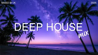 Deep House Mix 2025 Vol.17 | Mixed by JK Music