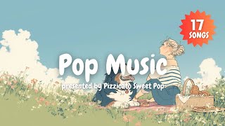 【洋楽】ポップ&キュート！お洒落で可愛い洋楽でハッピーになろう！ - Pizzicato Sweet Pop
