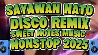 DISCO REMIX SAYAWAN NATO SWEET NOTES MUSIC NONSTOP 2025 @KAKAYSANTIAGO-l5t