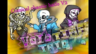 【Void Time Trio】- [Phase1] 『Comical Chaotic Battle』[V2]