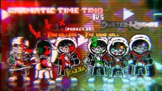 Murder! Karmatic Time Trio VS Dusted Karmas [Phase 1.25] - Two Killers, The Same Hall V2