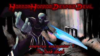 [HorrorHorror:Despair Devil]OST-Papyrus Encounter 1:The Dark Angel