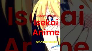 Top 3 Must-Watch Isekai Anime  #anime #animecommunity #isekai #animeedits