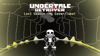 Undertale: Betrayer - Phase 2: Lost Chance (Cover)