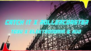 Tobu x Elektronomia & RUD - Catch It x Rollercoaster