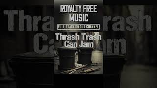 Thrash Trash Can Jam | Percussion Music | Royalty Free Music | #percussionmusic