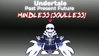 [Undertale: Past, Present, Future] - MINDLESS [SOULLESS] (My Take V2) (600 Sub Special 1/3)